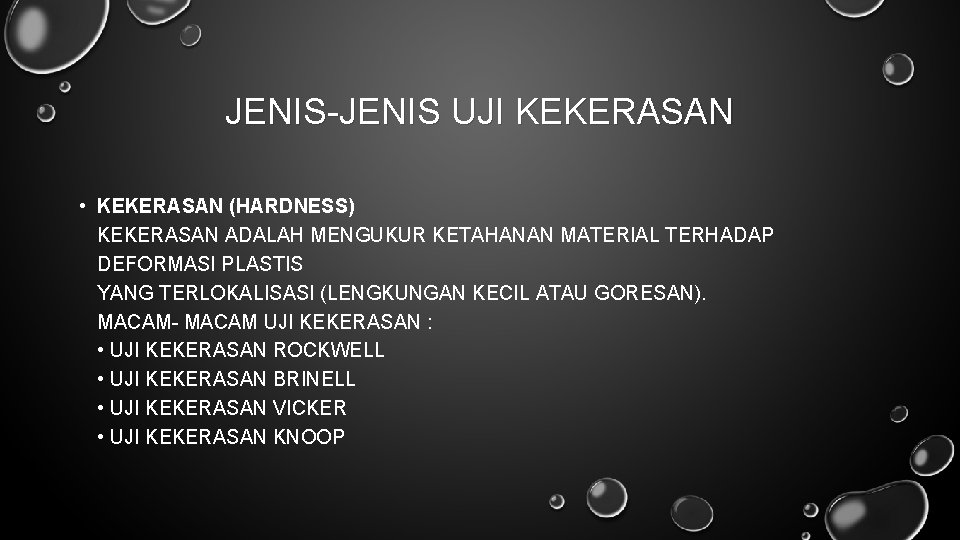 JENIS-JENIS UJI KEKERASAN • KEKERASAN (HARDNESS) KEKERASAN ADALAH MENGUKUR KETAHANAN MATERIAL TERHADAP DEFORMASI PLASTIS