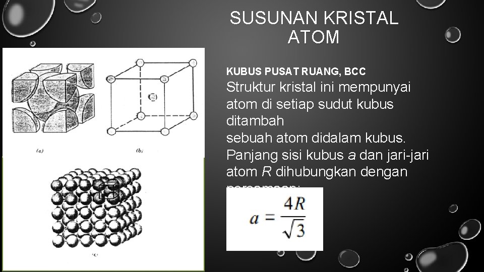 SUSUNAN KRISTAL ATOM KUBUS PUSAT RUANG, BCC Struktur kristal ini mempunyai atom di setiap