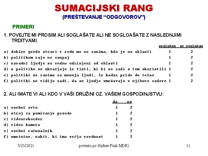 SUMACIJSKI RANG (PREŠTEVANJE “ODGOVOROV”) PRIMERI 1. POVEJTE MI PROSIM ALI SOGLAŠATE ALI NE SOGLOAŠATE