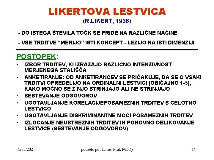 LIKERTOVA LESTVICA (R. LIKERT, 1936) - DO ISTEGA ŠTEVILA TOČK SE PRIDE NA RAZLIČNE