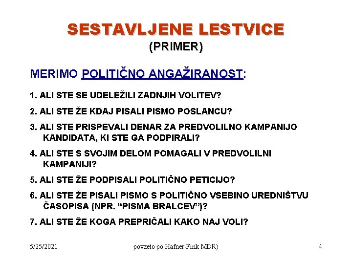 SESTAVLJENE LESTVICE (PRIMER) MERIMO POLITIČNO ANGAŽIRANOST: ANGAŽIRANOST 1. ALI STE SE UDELEŽILI ZADNJIH VOLITEV?