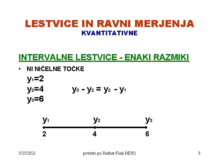 LESTVICE IN RAVNI MERJENJA KVANTITATIVNE INTERVALNE LESTVICE - ENAKI RAZMIKI • NI NIČELNE TOČKE