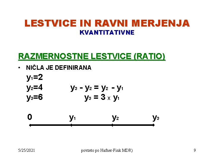 LESTVICE IN RAVNI MERJENJA KVANTITATIVNE RAZMERNOSTNE LESTVICE (RATIO) • NIČLA JE DEFINIRANA y 1=2