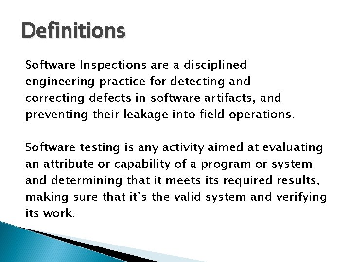 Definitions Software Inspections are a disciplined engineering practice for detecting and correcting defects in