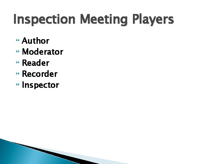 Inspection Meeting Players Author Moderator Reader Recorder Inspector 