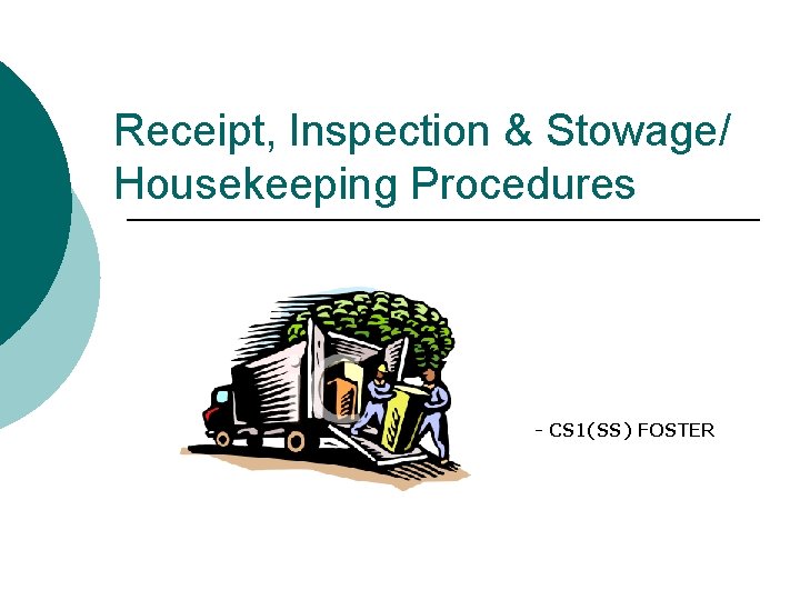 Receipt, Inspection & Stowage/ Housekeeping Procedures - CS 1(SS) FOSTER 