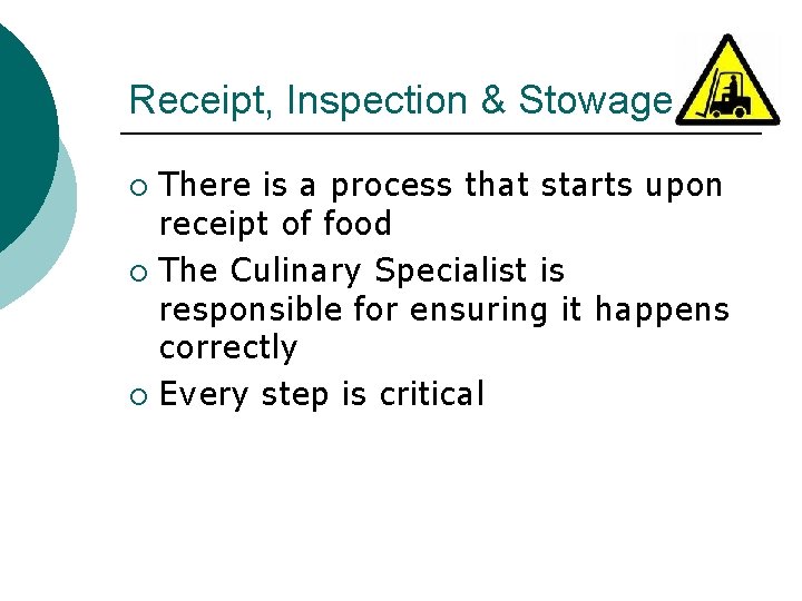 Receipt, Inspection & Stowage There is a process that starts upon receipt of food