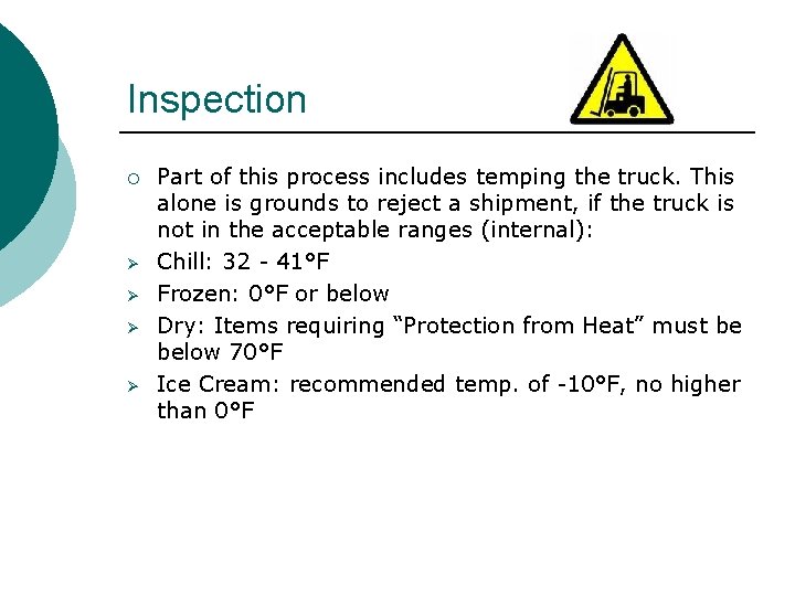 Inspection ¡ Ø Ø Part of this process includes temping the truck. This alone