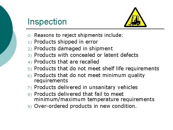 Inspection ¡ Reasons to reject shipments include: 1) Products shipped in error Products damaged