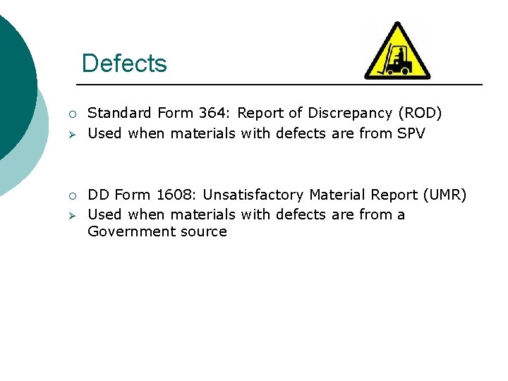 Defects ¡ Ø Standard Form 364: Report of Discrepancy (ROD) Used when materials with