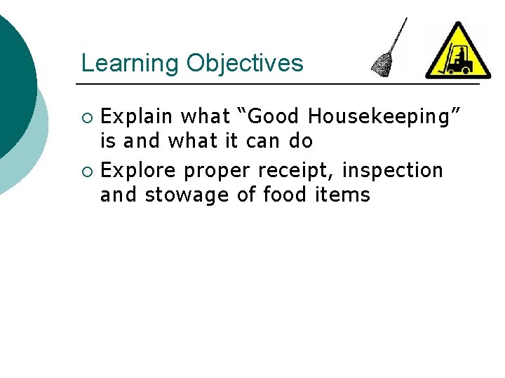 Learning Objectives Explain what “Good Housekeeping” is and what it can do ¡ Explore