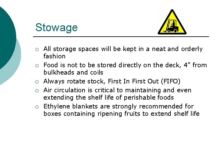 Stowage ¡ ¡ ¡ All storage spaces will be kept in a neat and