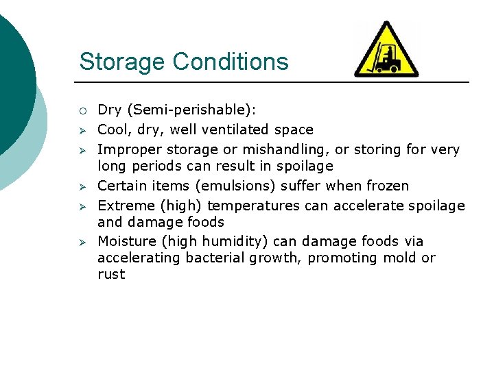 Storage Conditions ¡ Ø Ø Ø Dry (Semi-perishable): Cool, dry, well ventilated space Improper