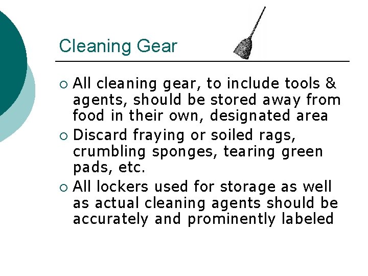 Cleaning Gear All cleaning gear, to include tools & agents, should be stored away