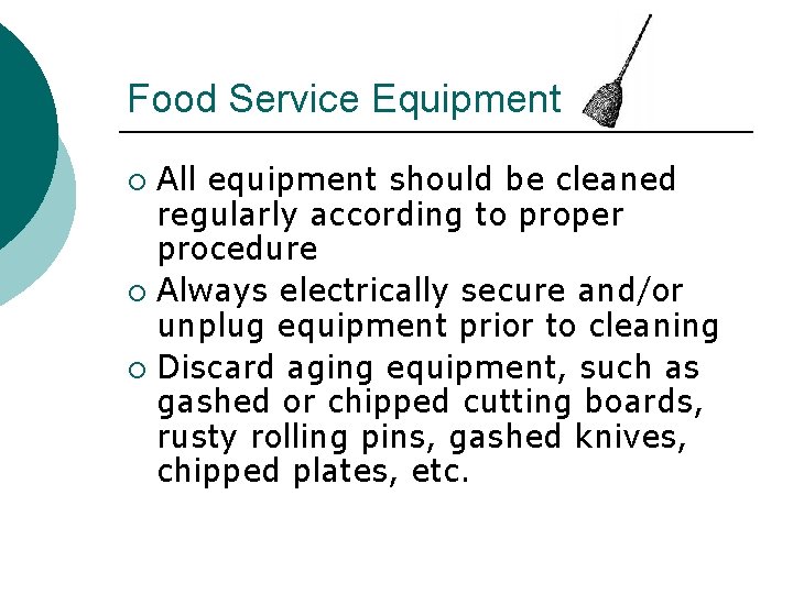 Food Service Equipment All equipment should be cleaned regularly according to proper procedure ¡