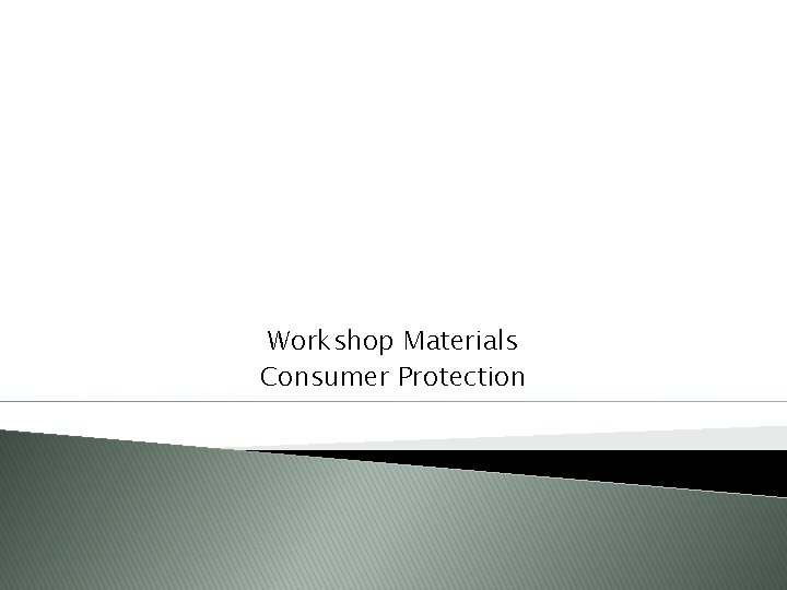 Workshop Materials Consumer Protection 