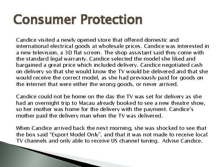 Consumer Protection Candice visited a newly opened store that offered domestic and international electrical