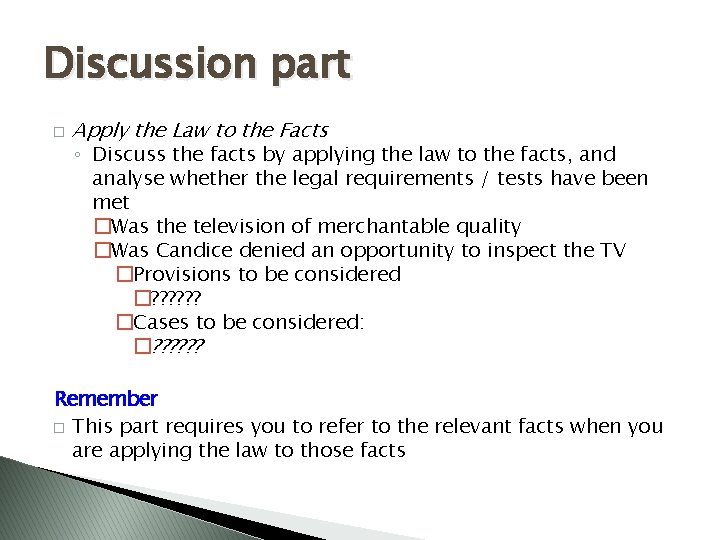 Discussion part � Apply the Law to the Facts ◦ Discuss the facts by