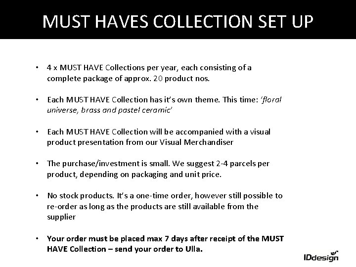 MUST HAVES COLLECTION SET UP • 4 x MUST HAVE Collections per year, each