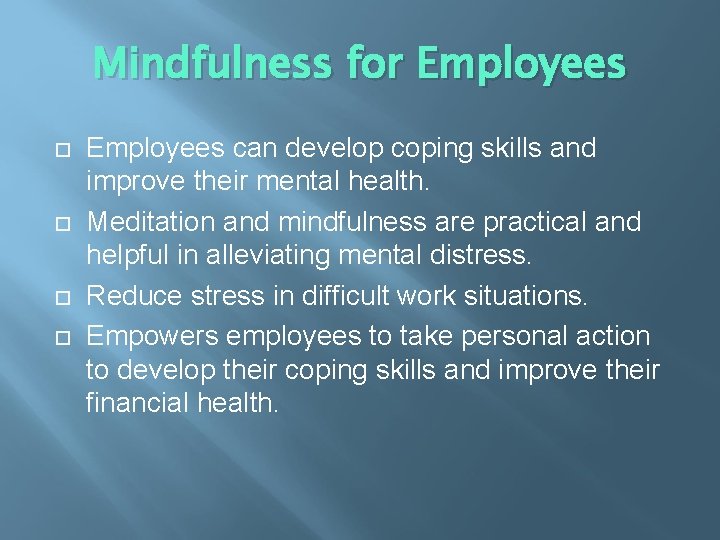 Mindfulness for Employees can develop coping skills and improve their mental health. Meditation and