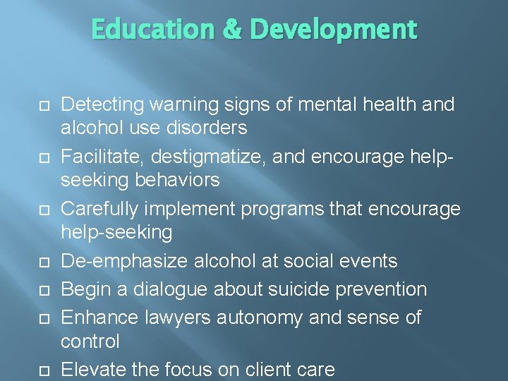 Education & Development Detecting warning signs of mental health and alcohol use disorders Facilitate,