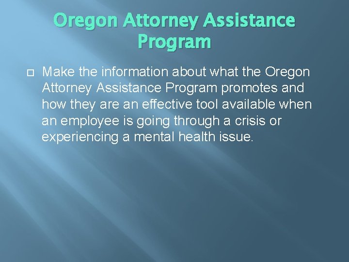 Oregon Attorney Assistance Program Make the information about what the Oregon Attorney Assistance Program