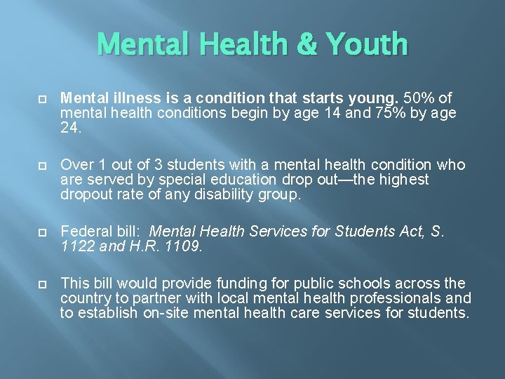 Mental Health & Youth Mental illness is a condition that starts young. 50% of