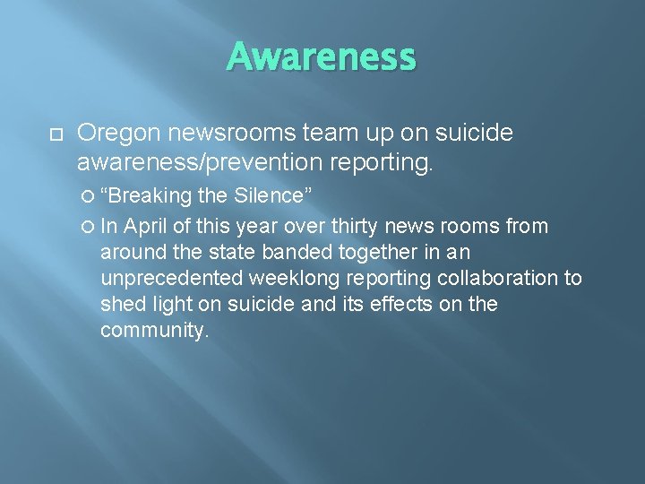 Awareness Oregon newsrooms team up on suicide awareness/prevention reporting. “Breaking the Silence” In April