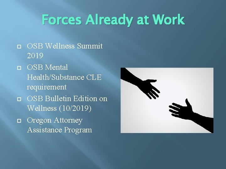 Forces Already at Work OSB Wellness Summit 2019 OSB Mental Health/Substance CLE requirement OSB