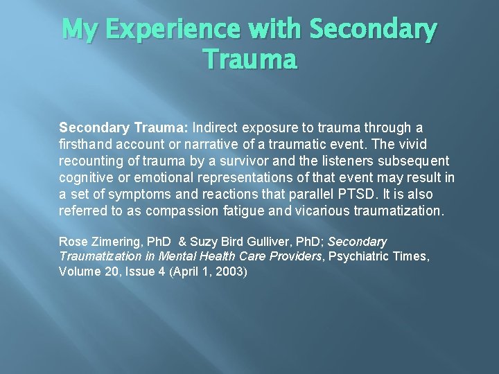 My Experience with Secondary Trauma: Indirect exposure to trauma through a firsthand account or