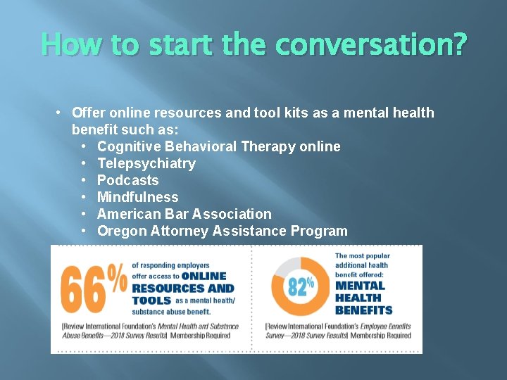 How to start the conversation? • Offer online resources and tool kits as a