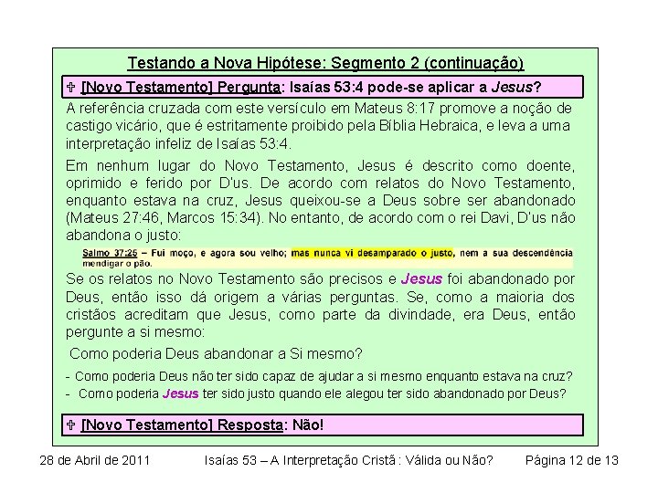 Testando a Nova Hipótese: Segmento 2 (continuação) U [Novo Testamento] Pergunta: Isaías 53: 4