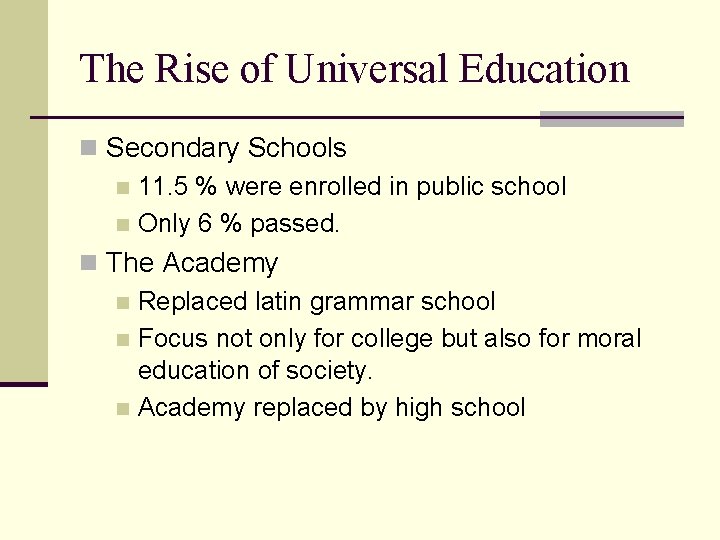 The Rise of Universal Education n Secondary Schools n 11. 5 % were enrolled
