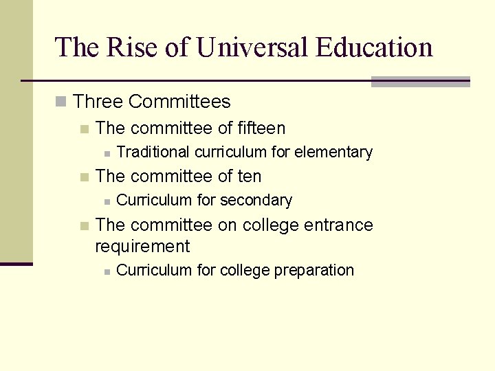 The Rise of Universal Education n Three Committees n The committee of fifteen n