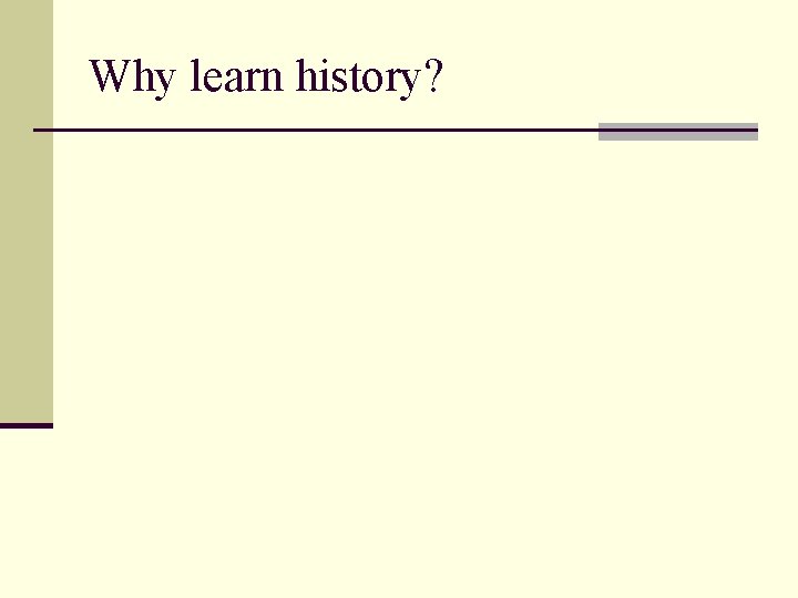 Why learn history? 