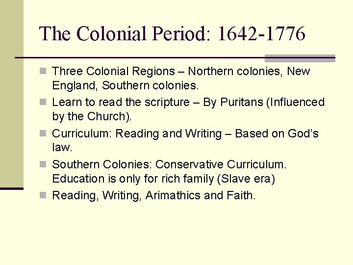 The Colonial Period: 1642 -1776 n Three Colonial Regions – Northern colonies, New n