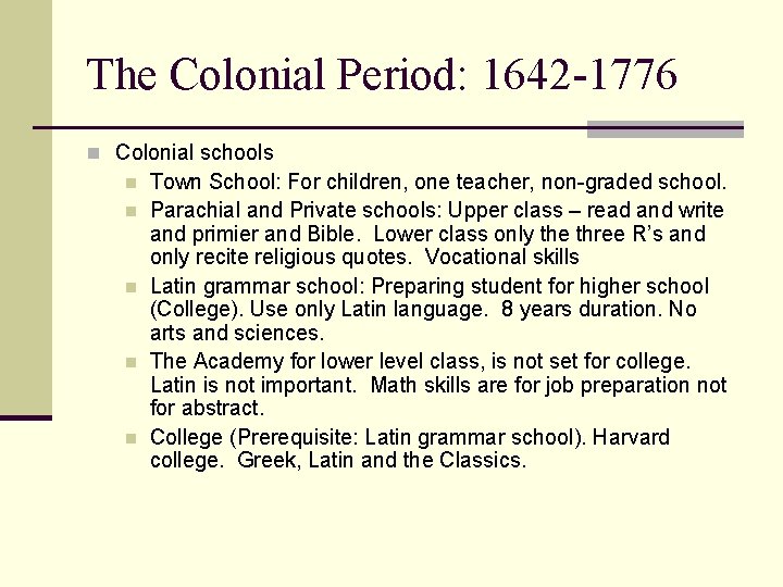The Colonial Period: 1642 -1776 n Colonial schools n n n Town School: For