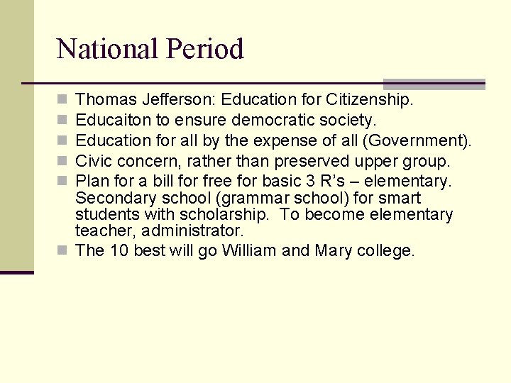 National Period Thomas Jefferson: Education for Citizenship. Educaiton to ensure democratic society. Education for