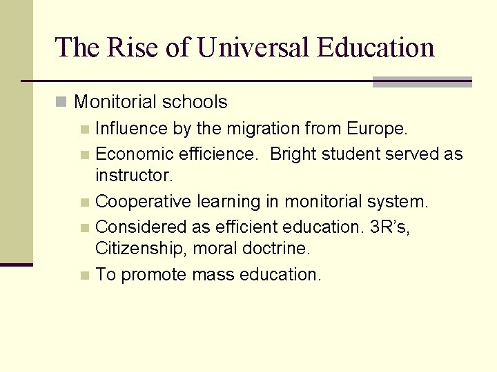 The Rise of Universal Education n Monitorial schools n Influence by the migration from