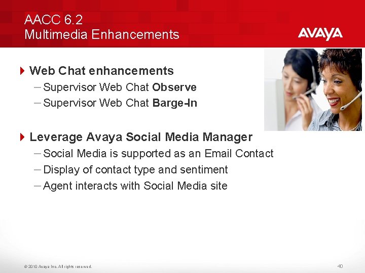 AACC 6. 2 Multimedia Enhancements 4 Web Chat enhancements – Supervisor Web Chat Observe