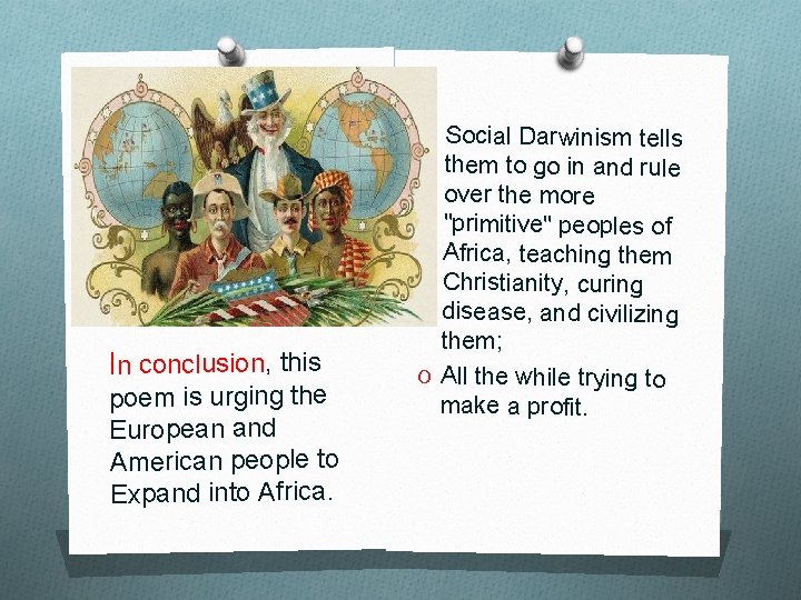 O Social Darwinism tells Conclusion In conclusion, this poem is urging the European and