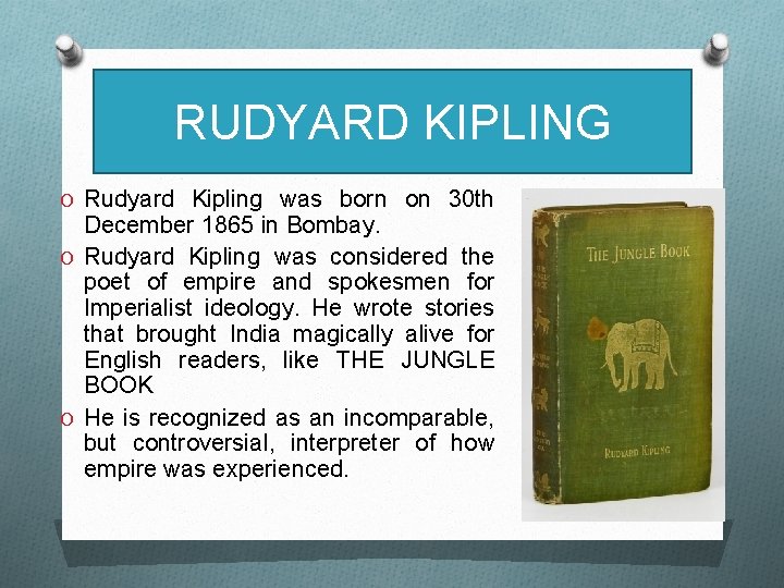 RUDYARD KIPLING O Rudyard Kipling was born on 30 th December 1865 in Bombay.