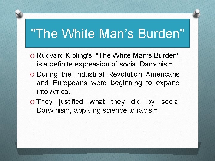 "The White Man’s Burden" O Rudyard Kipling's, "The White Man’s Burden" is a definite