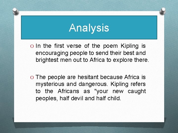 Analysis O In the first verse of the poem Kipling is encouraging people to