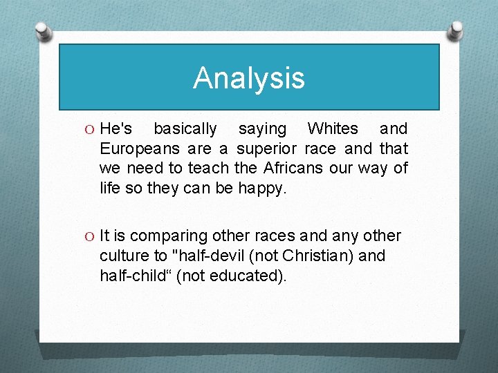 Analysis O He's basically saying Whites and Europeans are a superior race and that