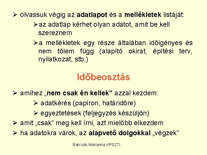 Ø olvassuk végig az adatlapot és a mellékletek listáját: Øaz adatlap kérhet olyan adatot,