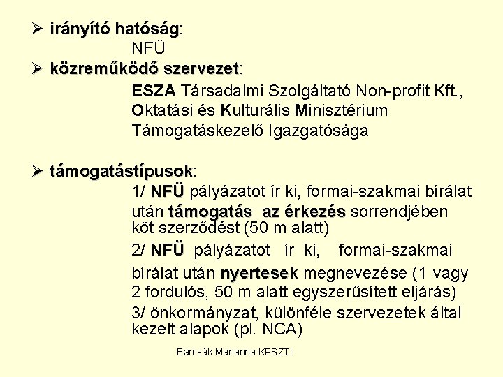 Ø irányító hatóság: NFÜ Ø közreműködő szervezet: ESZA Társadalmi Szolgáltató Non-profit Kft. , Oktatási