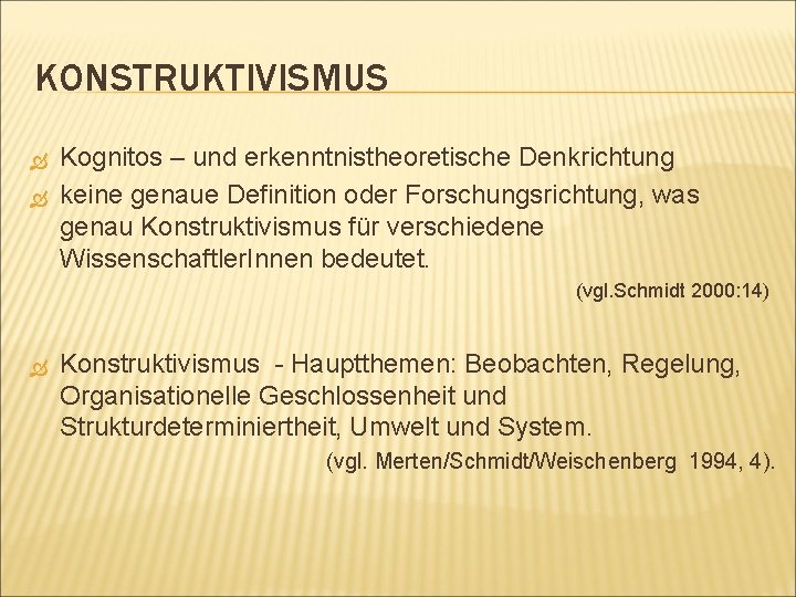 KONSTRUKTIVISMUS Kognitos – und erkenntnistheoretische Denkrichtung keine genaue Definition oder Forschungsrichtung, was genau Konstruktivismus