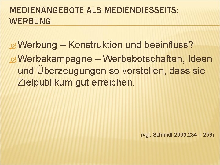 MEDIENANGEBOTE ALS MEDIENDIESSEITS: WERBUNG Werbung – Konstruktion und beeinfluss? Werbekampagne – Werbebotschaften, Ideen und