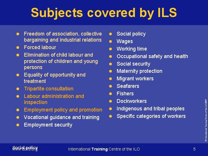 Subjects covered by ILS l l l l Freedom of association, collective bargaining and